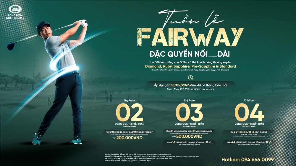 TUẦN LỄ FAIRWAY: ĐẶC QUYỀN NỐI DÀI DÀNH RIÊNG CHO GOLFER THÂN THIẾT